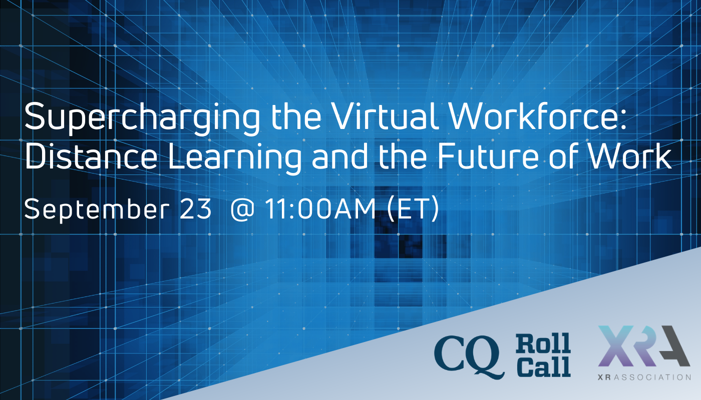 CQ ROLL CALL-XRA EVENT: XR IN WORKFORCE TRAINING AND HIGHER ED VIRTUAL PANEL DISCUSSION