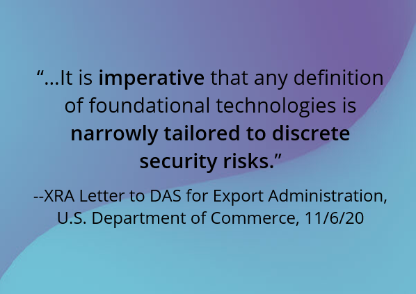 XRA, OTHER TECH TRADES CALL FOR RESTRAINT ON NEW EXPORT CONTROL MEASURES