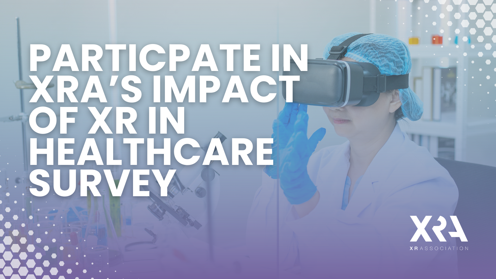XR ASSOCIATION LAUNCHES SURVEY EXPLORING THE IMPACT OF XR IN HEALTHCARE