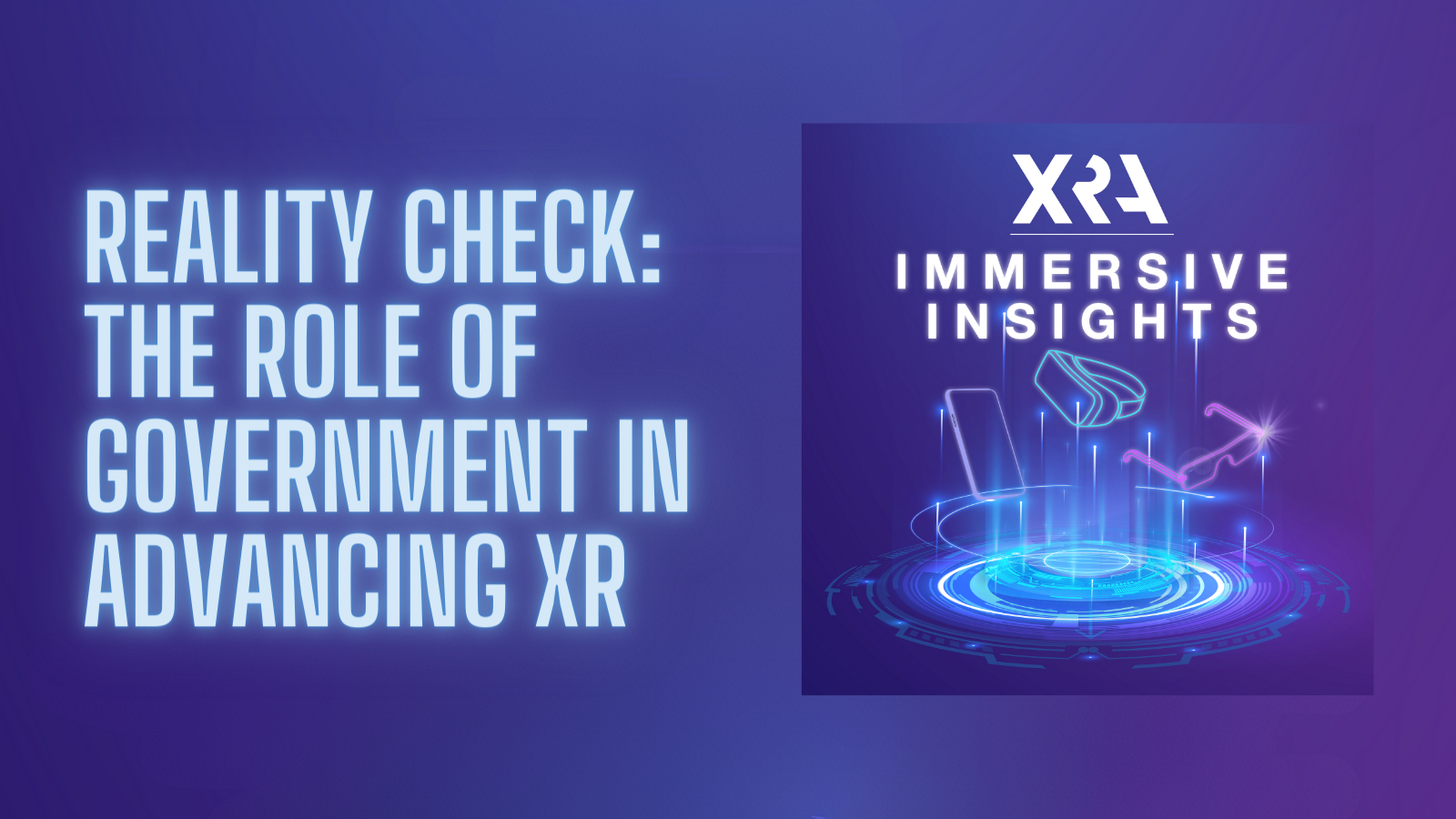 TUNE INTO THE FINAL EPISODE OF “IMMERSIVE INSIGHTS: REALITY CHECK”