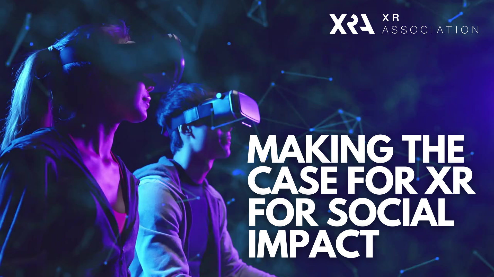 XR ASSOCIATION HOSTED LIMITLESS FUTURE WEBINAR SERIES ON XR AND SOCIAL IMPACT