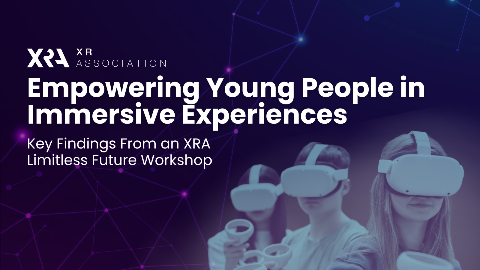 XRA PUBLISHES REPORT ON EMPOWERING YOUNG PEOPLE IN IMMERSIVE EXPERIENCES