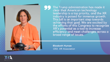 Quote Card: The Trump administration has made it clear that American technology leadership is a top priority, and the XR industry is poised for immense growth. This bill is an important step towards achieving that goal. We are excited by the efforts of this Congress to recognize XR’s potential as a tool to increase efficiency and meet challenges across a broad range of issues.