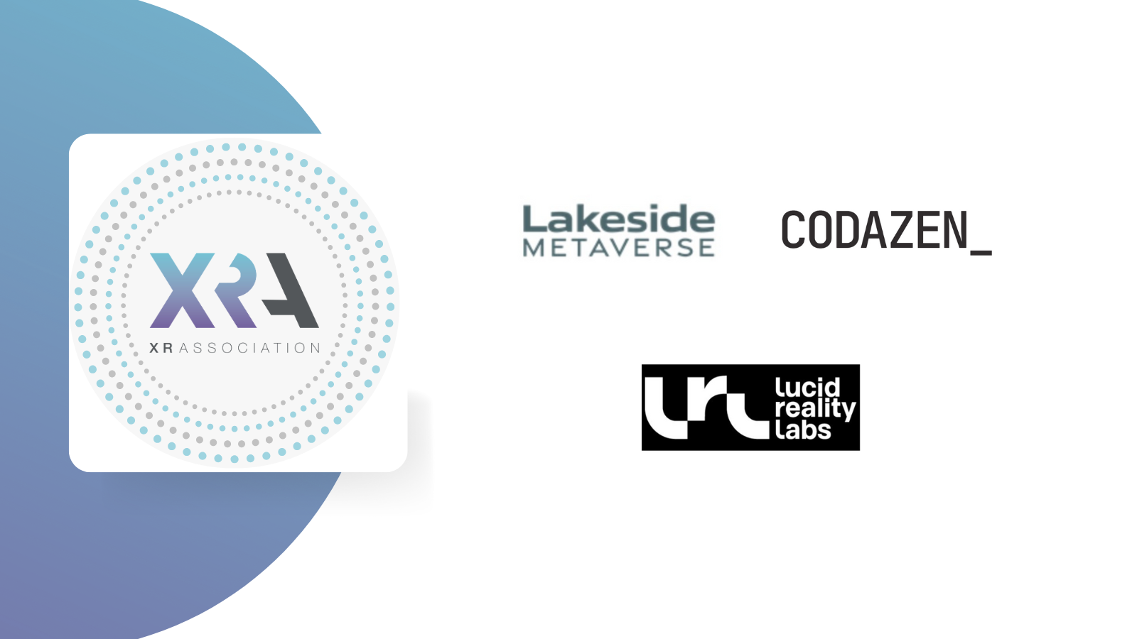 THE XR ASSOCIATION WELCOMES THREE NEW MEMBER COMPANIES: LAKESIDE METAVERSE, CODAZEN & LUCID REALITY LABS