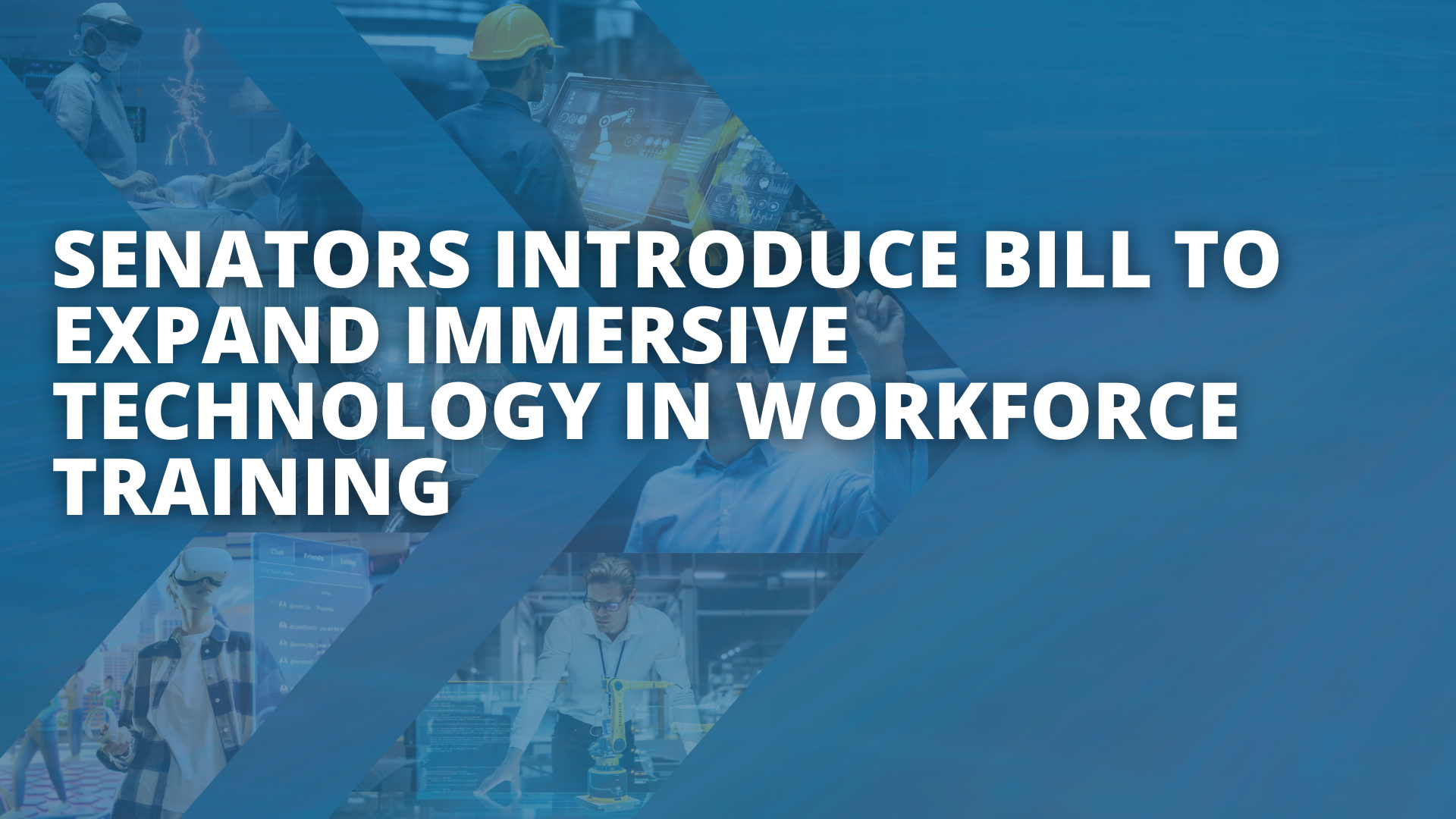 Senators Introduce Bill to Expand Immersive Technology in Workforce Training